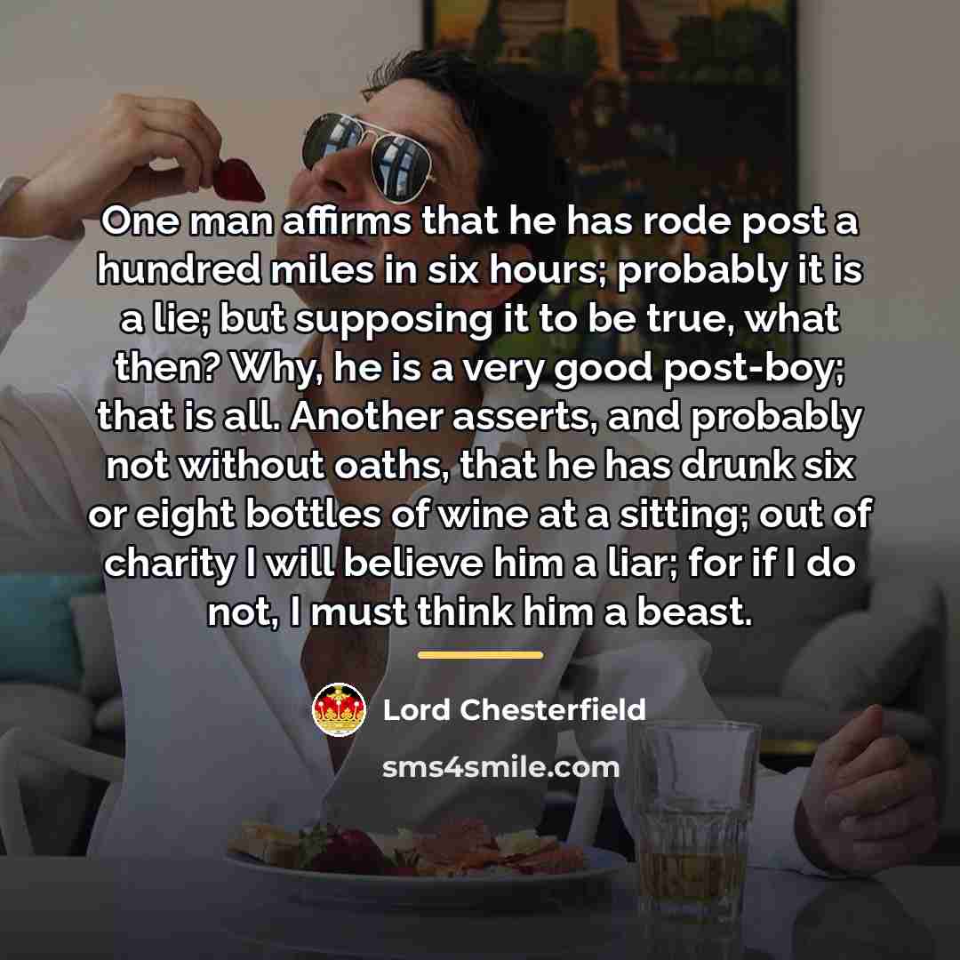 “One man affirms that he has rode post a hundred…” quote by Lord Chesterfield