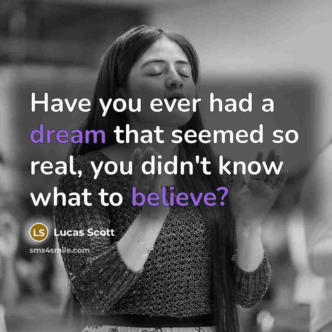 “Have you ever had a dream that seemed so real, you didn't know what to believe?” quote by Lucas Scott