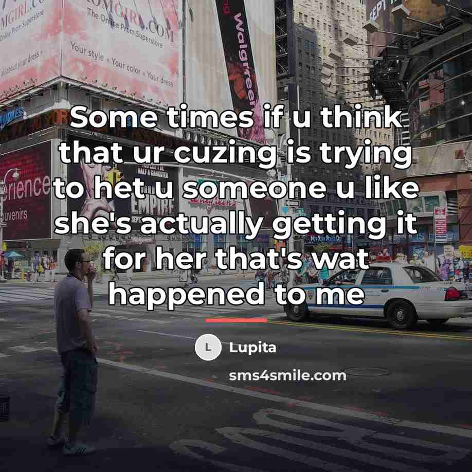 “Some times if u think that ur cuzing is trying…” quote by Lupita