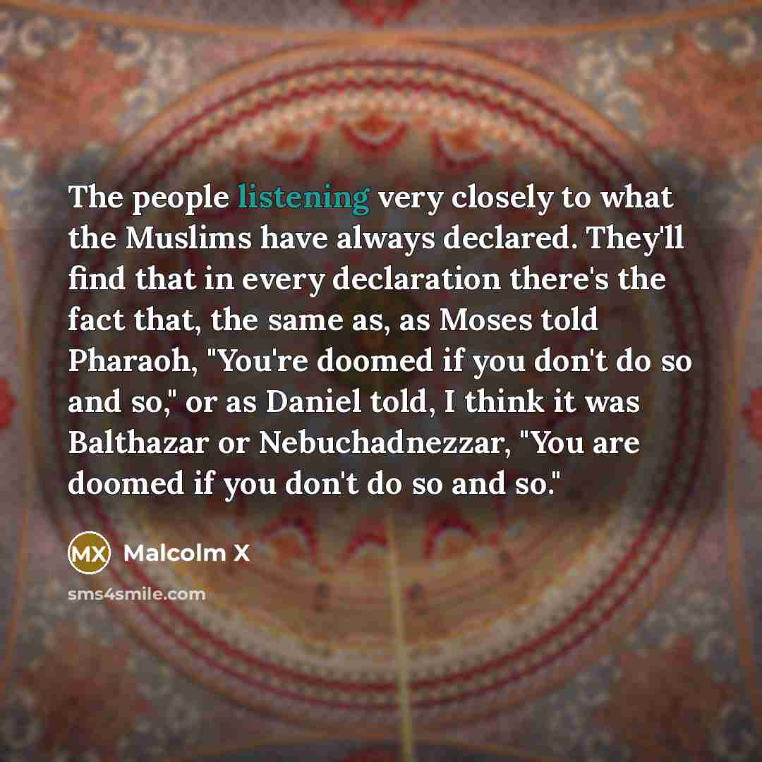 “The people listening very closely to what the Muslims have…” quote by Malcolm X