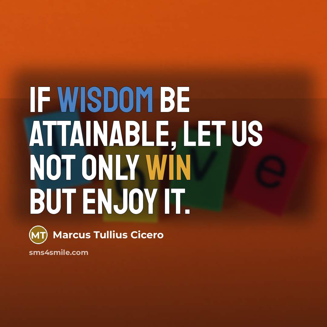 “If wisdom be attainable, let us not only win but…” quote by Marcus Tullius Cicero