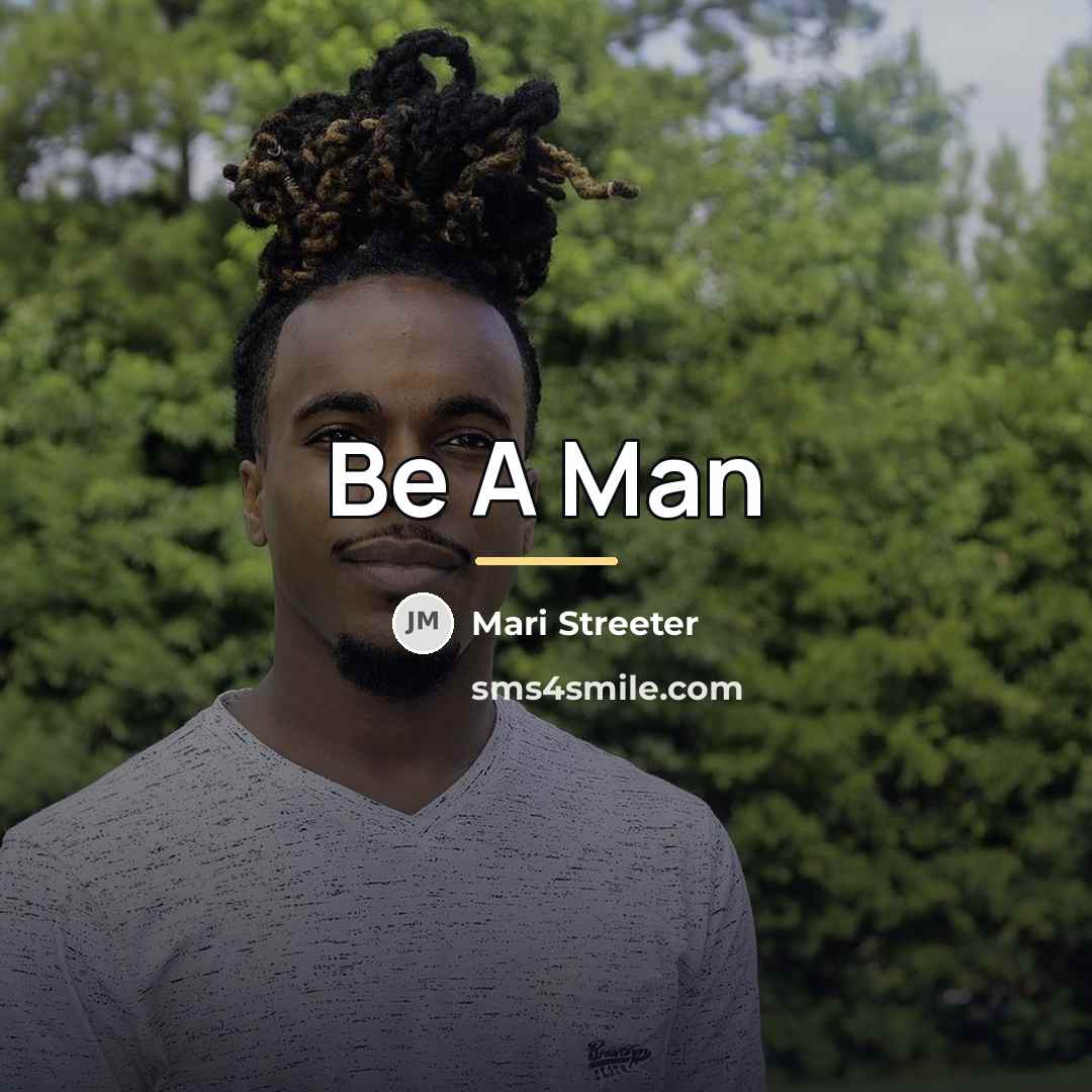 “Be A Man…” quote by Mari Streeter