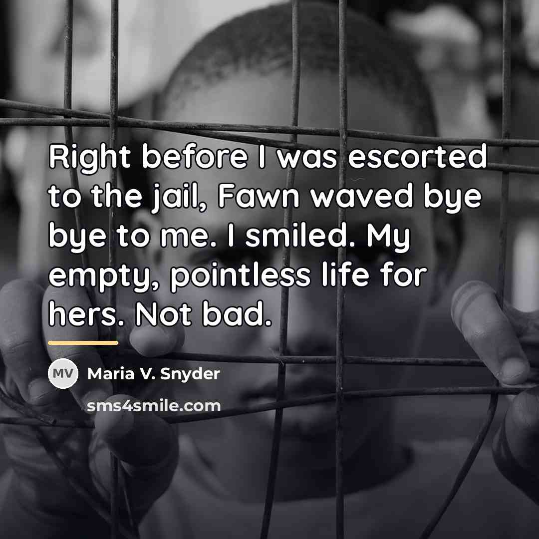 “Right before I was escorted to the jail, Fawn waved…” quote by Maria V. Snyder