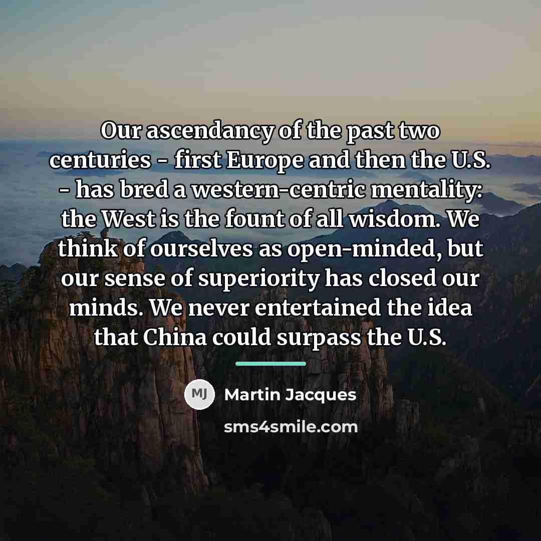 “Our ascendancy of the past two centuries - first Europe…” quote by Martin Jacques
