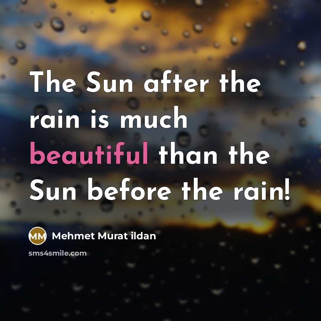 “The Sun after the rain is much beautiful than the…” quote by Mehmet Murat Ildan