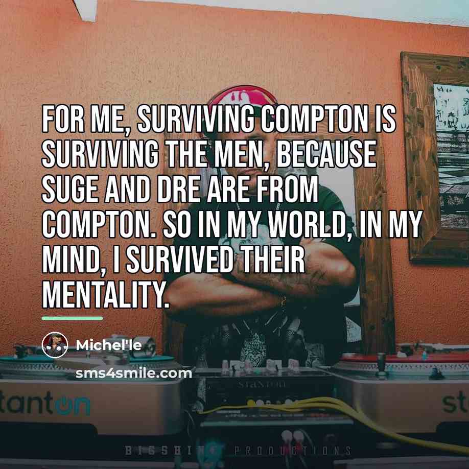 “For me, surviving Compton is surviving the men, because Suge…” quote by Michel'le