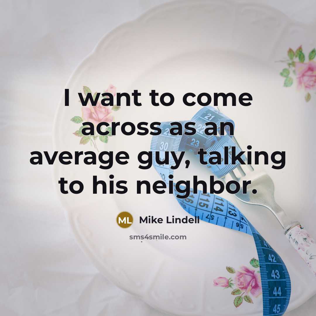 “I want to come across as an average guy, talking…” quote by Mike Lindell