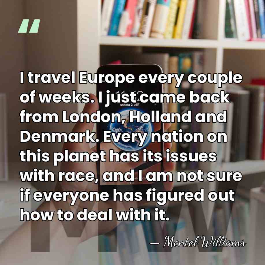I travel Europe every couple of weeks. I just came back from&hellip; - Montel Williams
