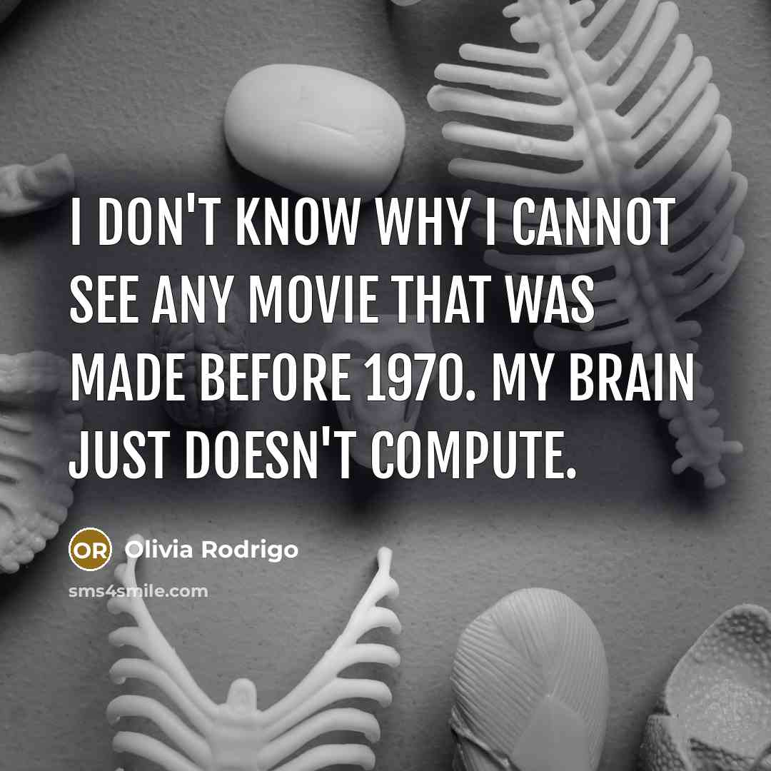 “I don't know why I cannot see any movie that…” quote by Olivia Rodrigo