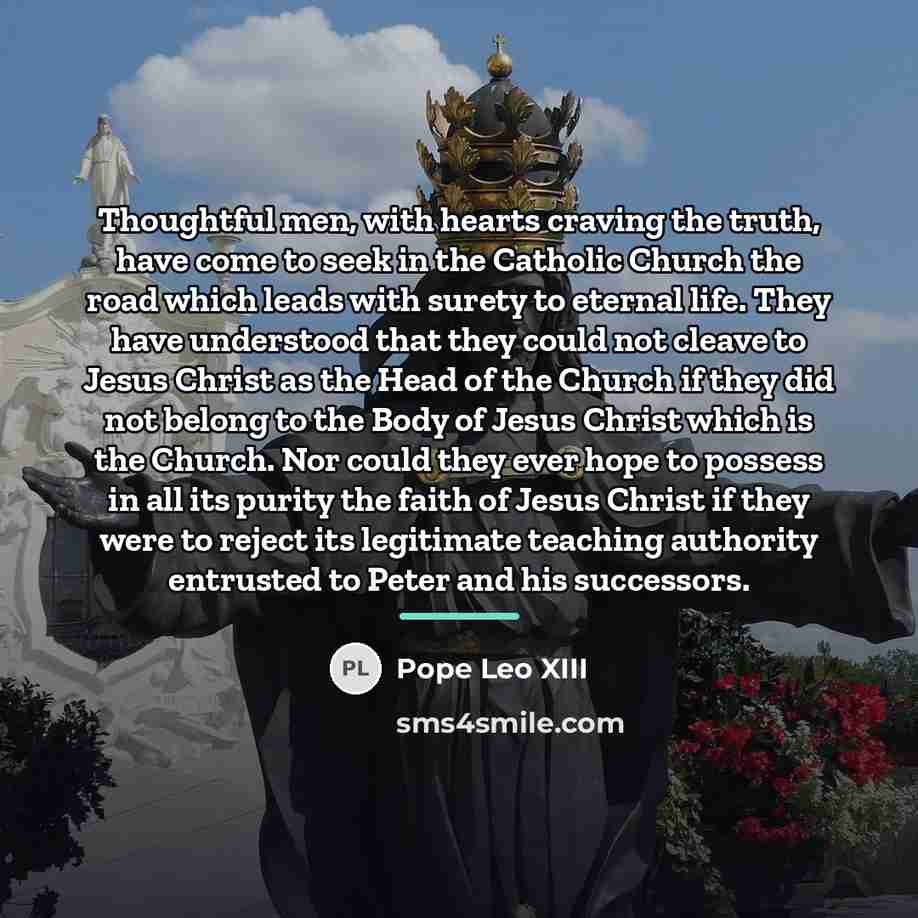 “Thoughtful men, with hearts craving the truth, have come to…” quote by Pope Leo XIII