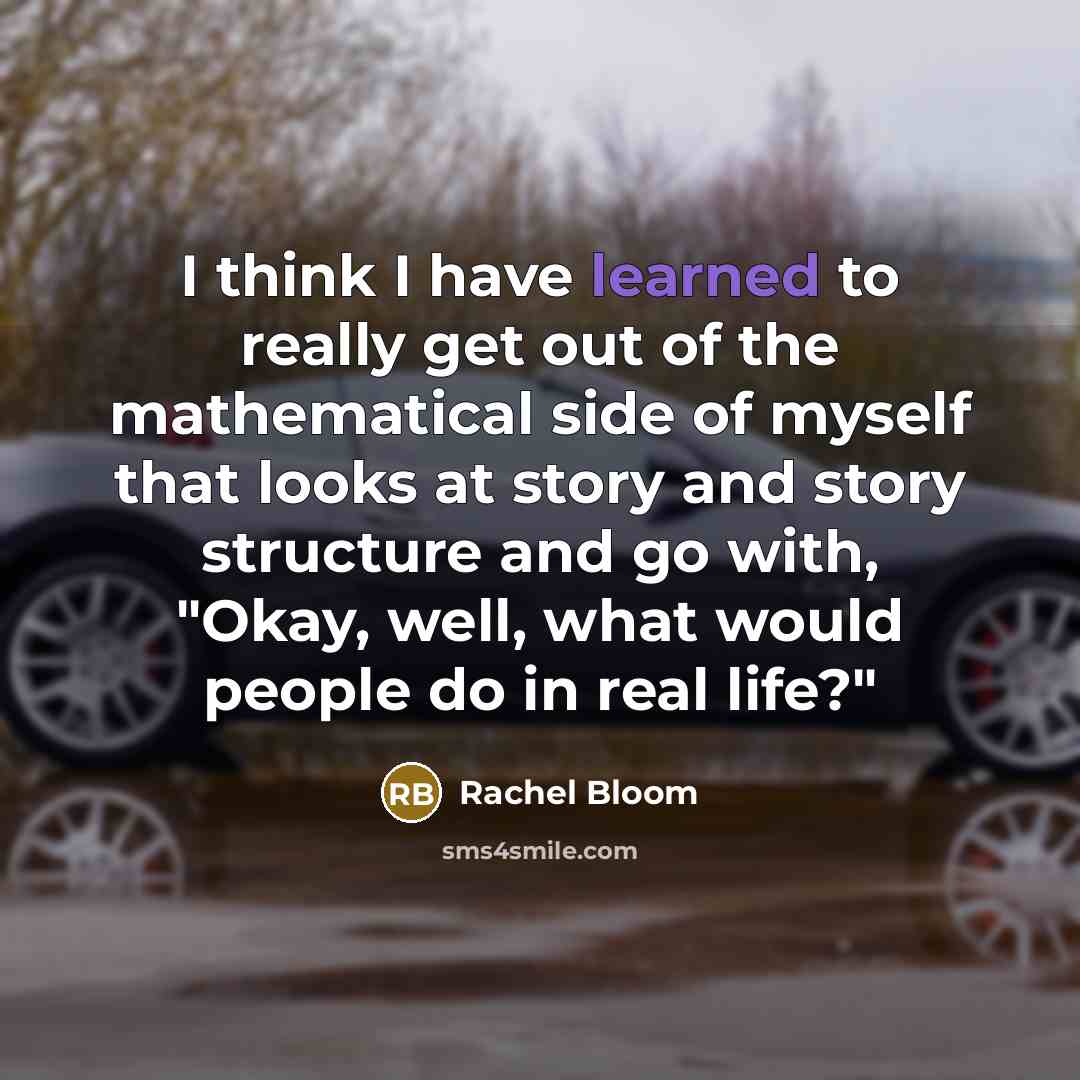 “I think I have learned to really get out of…” quote by Rachel Bloom