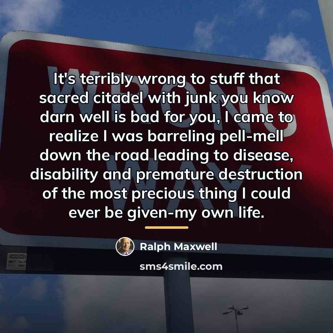 “It's terribly wrong to stuff that sacred citadel with junk…” quote by Ralph Maxwell