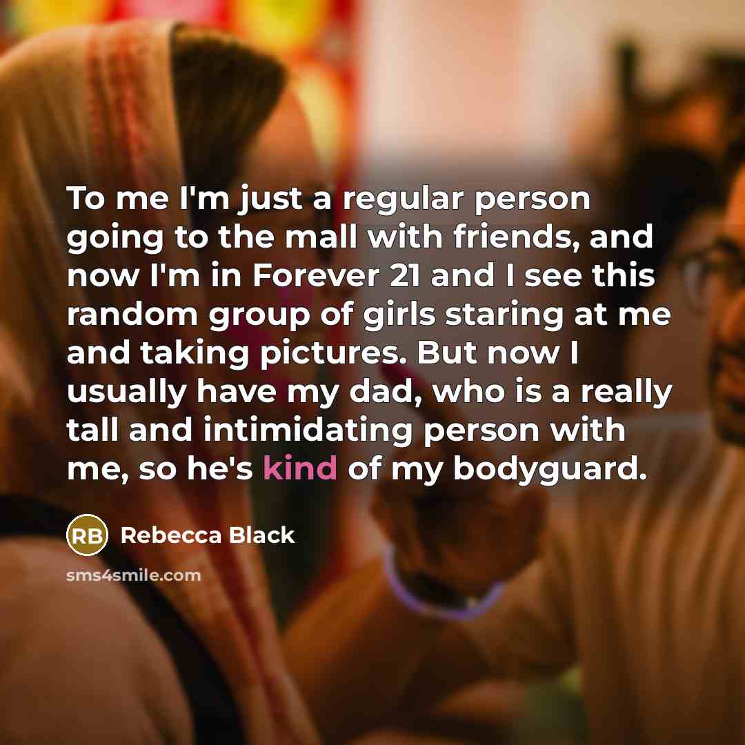 “To me I'm just a regular person going to the…” quote by Rebecca Black