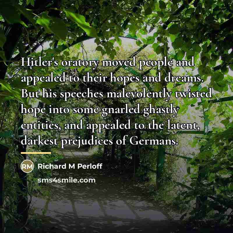“Hitler's oratory moved people and appealed to their hopes and…” quote by Richard M Perloff