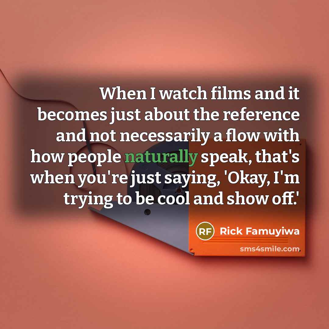 “When I watch films and it becomes just about the…” quote by Rick Famuyiwa