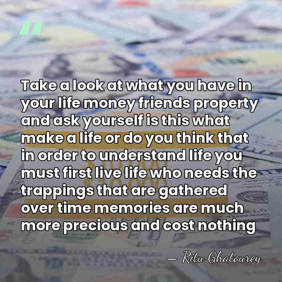 Take a look at what you have in your life money friends&hellip; - Ritu Ghatourey