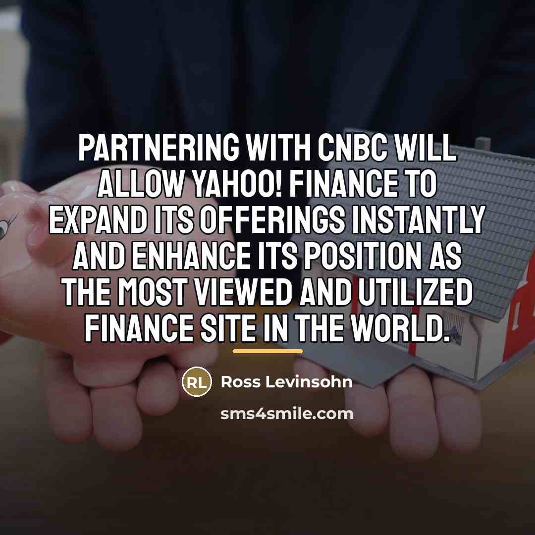 “Partnering with CNBC will allow Yahoo! Finance to expand its…” quote by Ross Levinsohn