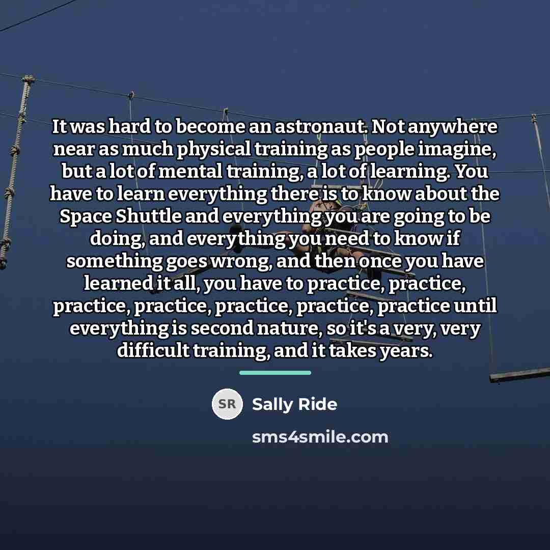 “It was hard to become an astronaut. Not anywhere near…” quote by Sally Ride