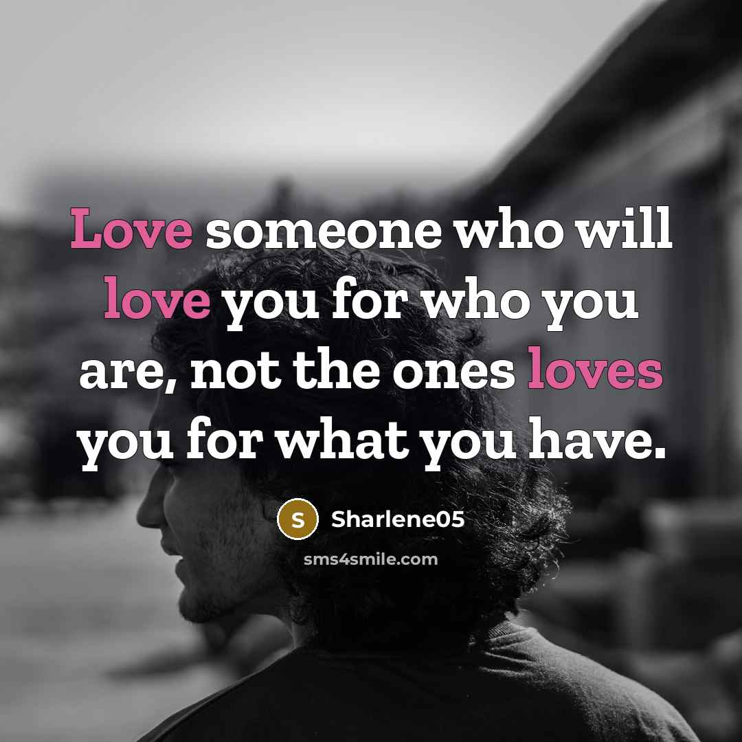 “Love someone who will love you for who you are,…” quote by Sharlene05