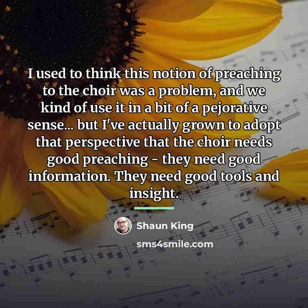 “I used to think this notion of preaching to the…” quote by Shaun King