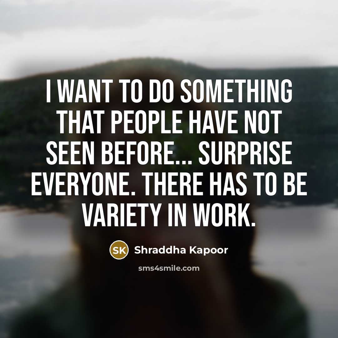 “I want to do something that people have not seen…” quote by Shraddha Kapoor