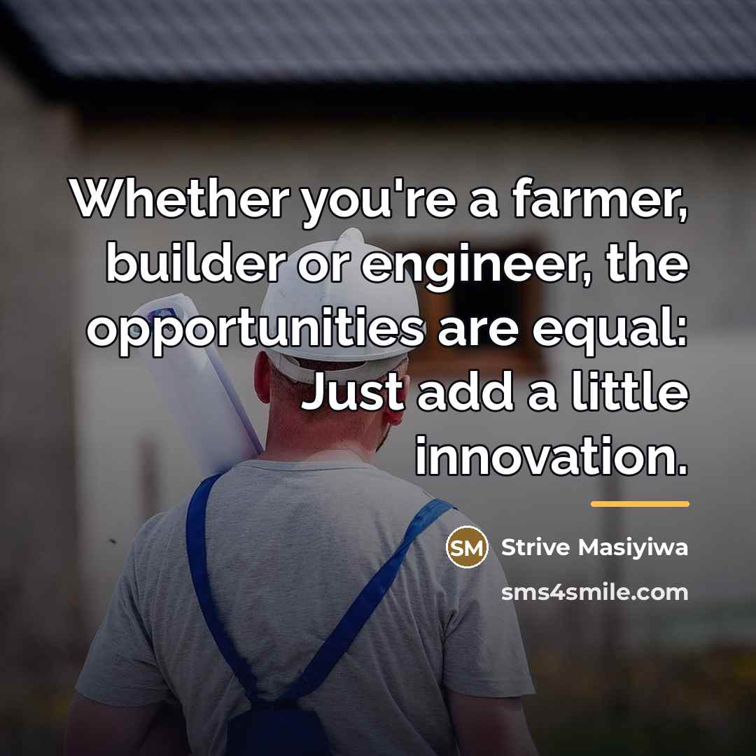 “Whether you're a farmer, builder or engineer, the opportunities are…” quote by Strive Masiyiwa
