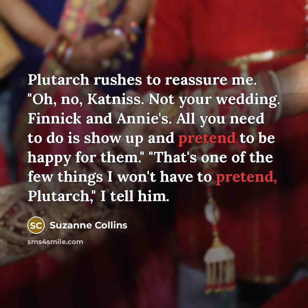 “Plutarch rushes to reassure me. "Oh, no, Katniss. Not your…” quote by Suzanne Collins