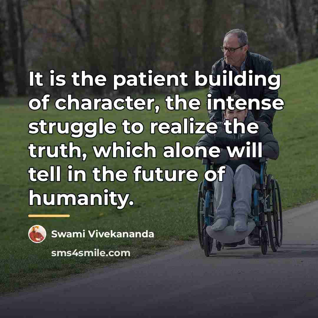 “It is the patient building of character, the intense struggle…” quote by Swami Vivekananda