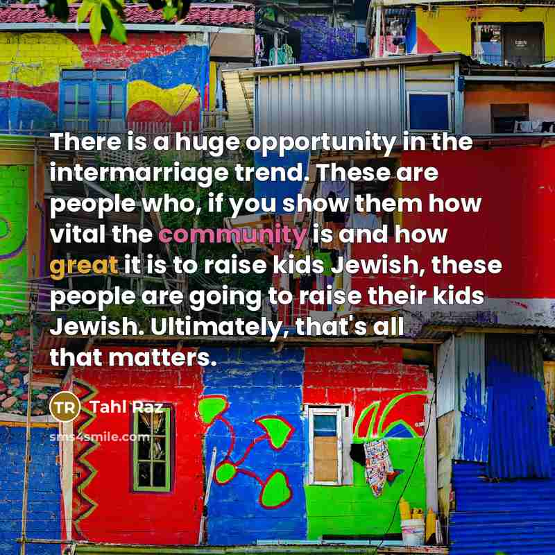 “There is a huge opportunity in the intermarriage trend. These…” quote by Tahl Raz