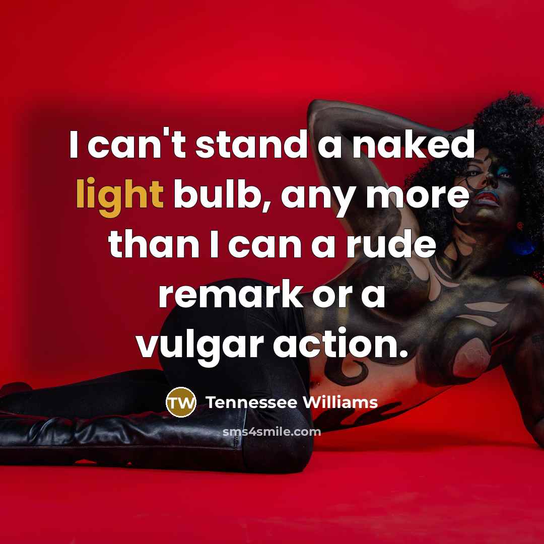 “I can't stand a naked light bulb, any more than…” quote by Tennessee Williams