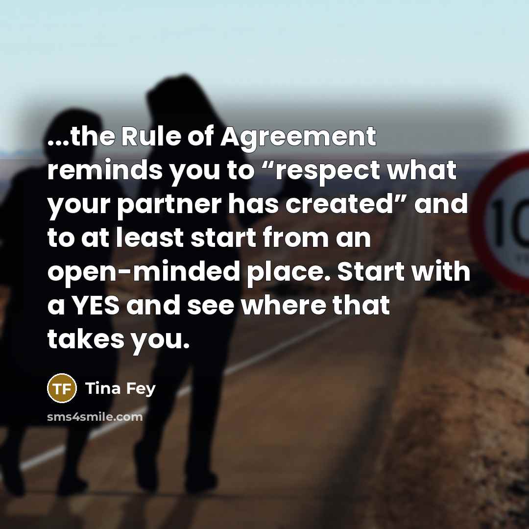 “...the Rule of Agreement reminds you to “respect what your…” quote by Tina Fey