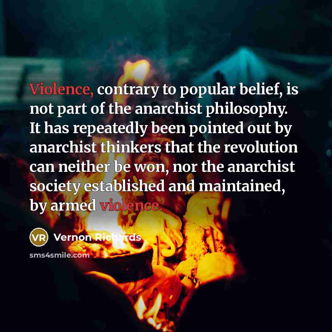 “Violence, contrary to popular belief, is not part of the…” quote by Vernon Richards