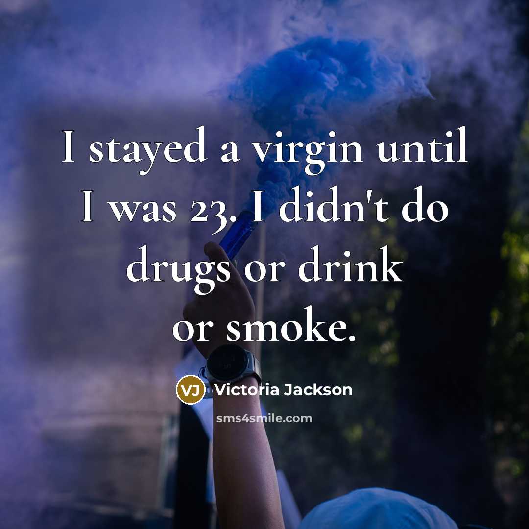 “I stayed a virgin until I was 23. I didn't…” quote by Victoria Jackson