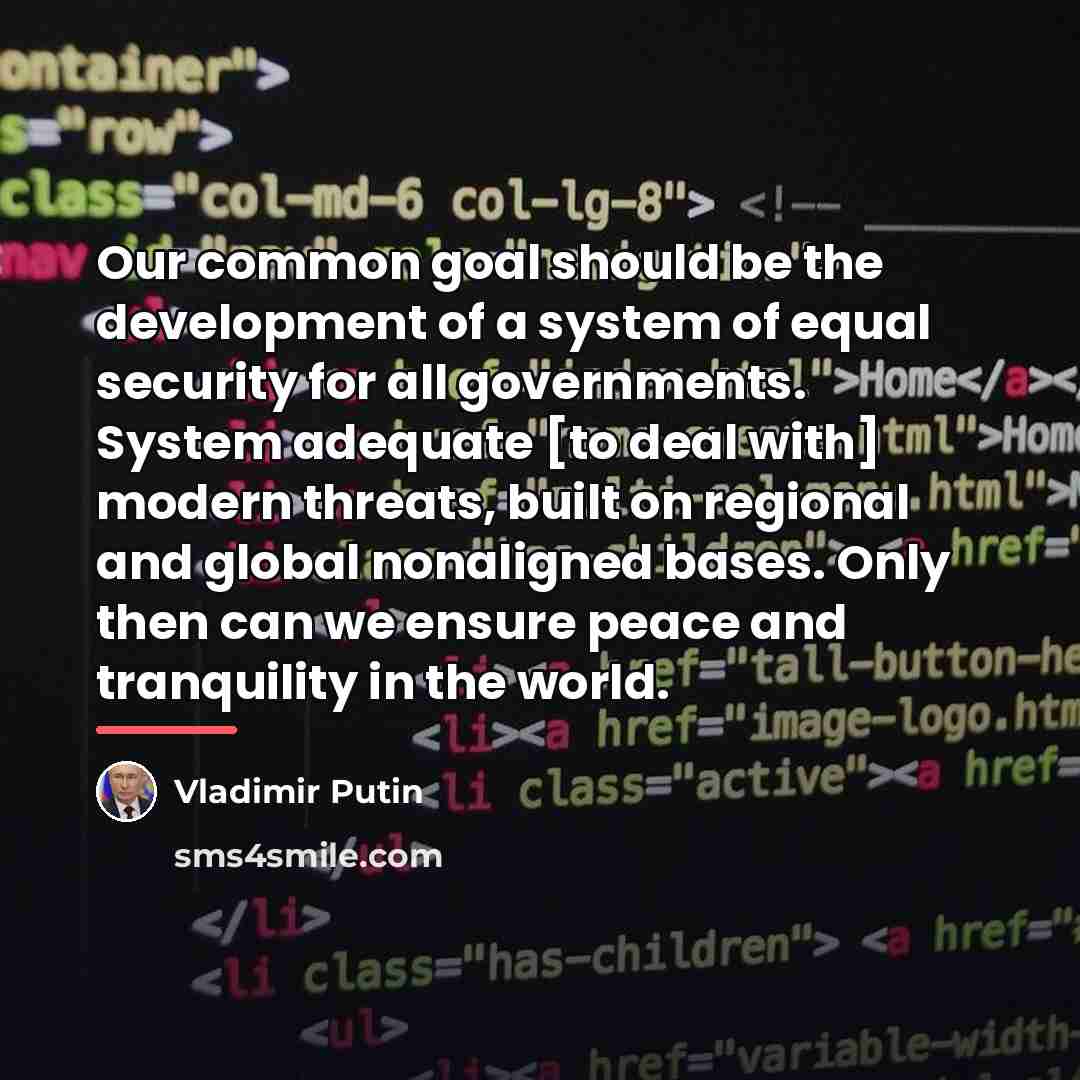 “Our common goal should be the development of a system…” quote by Vladimir Putin