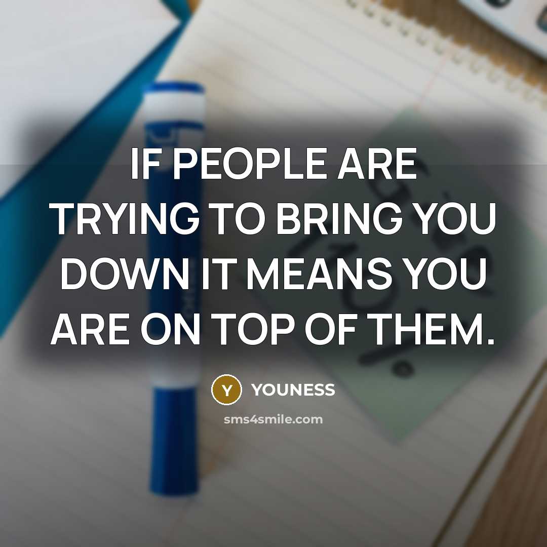 “IF PEOPLE ARE TRYING TO BRING YOU DOWN IT MEANS…” quote by YOUNESS