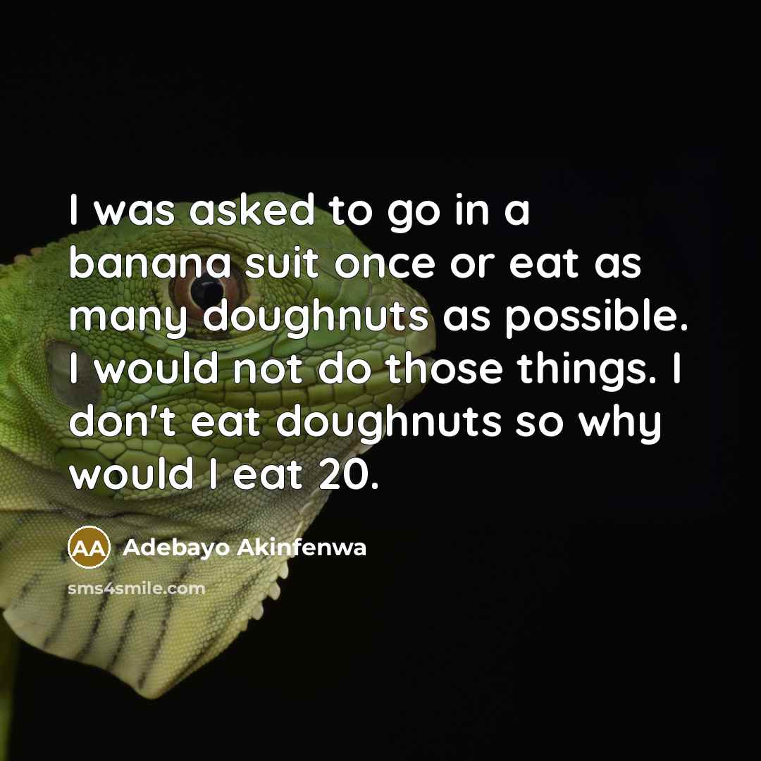 “I was asked to go in a banana suit once…” quote by Adebayo Akinfenwa