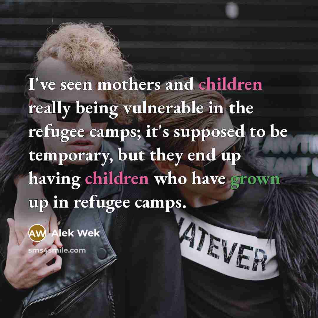 “I've seen mothers and children really being vulnerable in the…” quote by Alek Wek