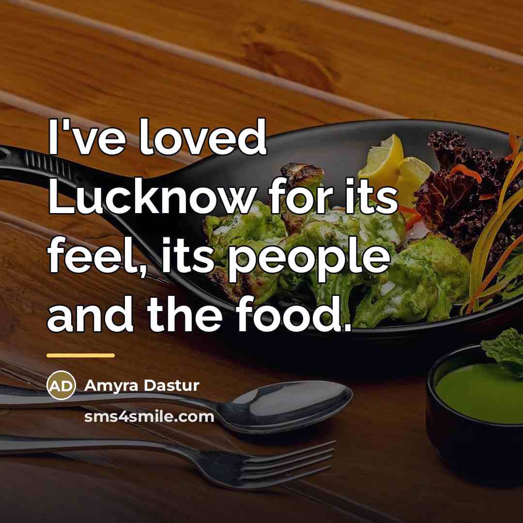 “I've loved Lucknow for its feel, its people and the…” quote by Amyra Dastur