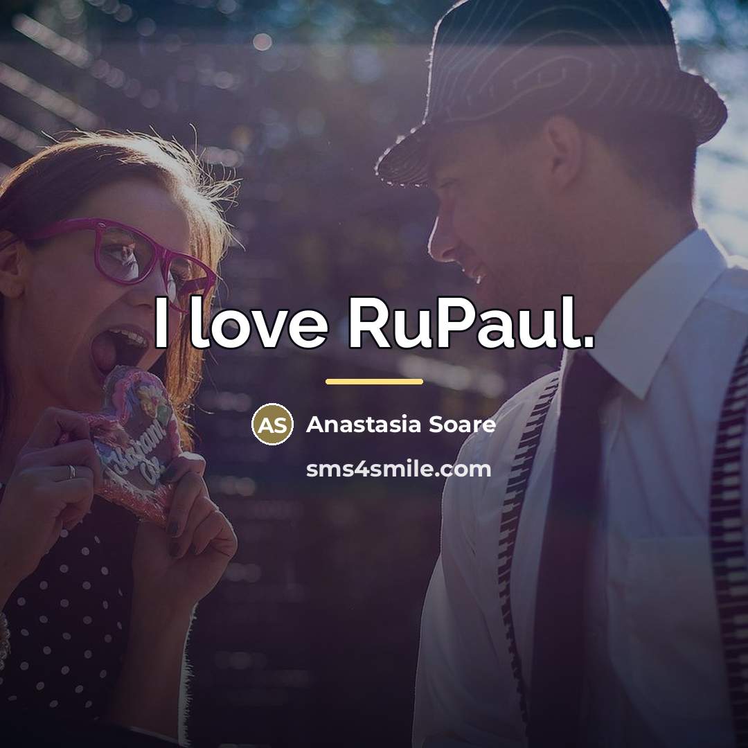 “I love RuPaul.…” quote by Anastasia Soare