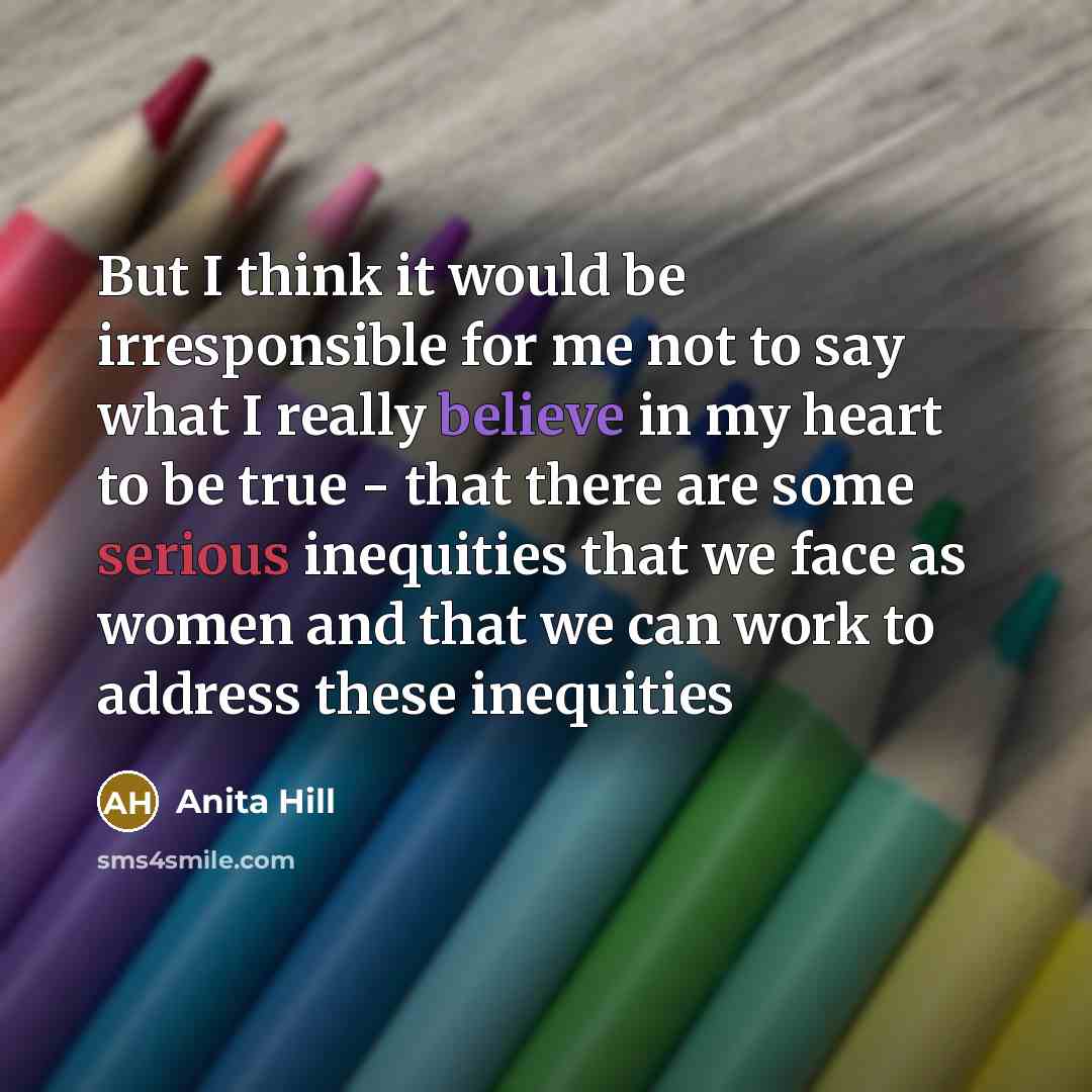 “But I think it would be irresponsible for me not…” quote by Anita Hill