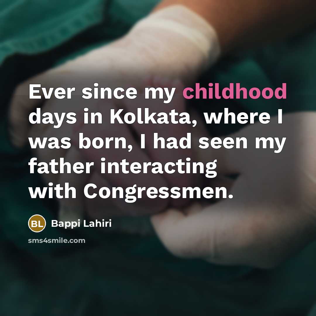 “Ever since my childhood days in Kolkata, where I was…” quote by Bappi Lahiri