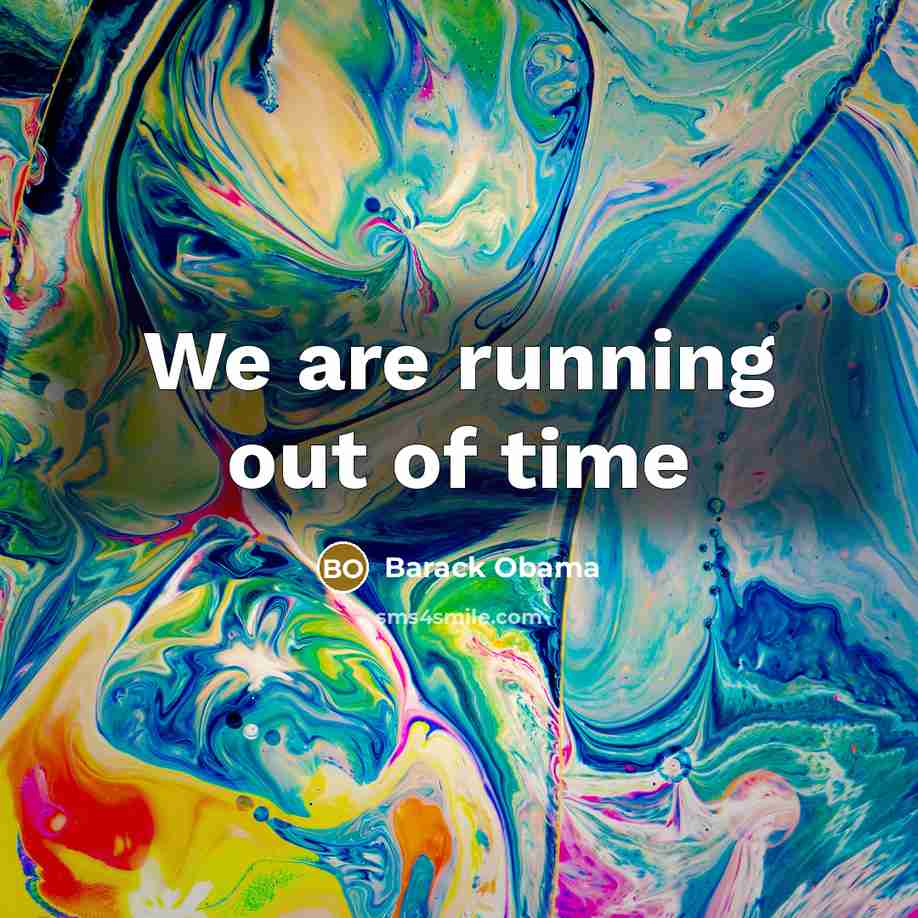 “We are running out of time…” quote by Barack Obama