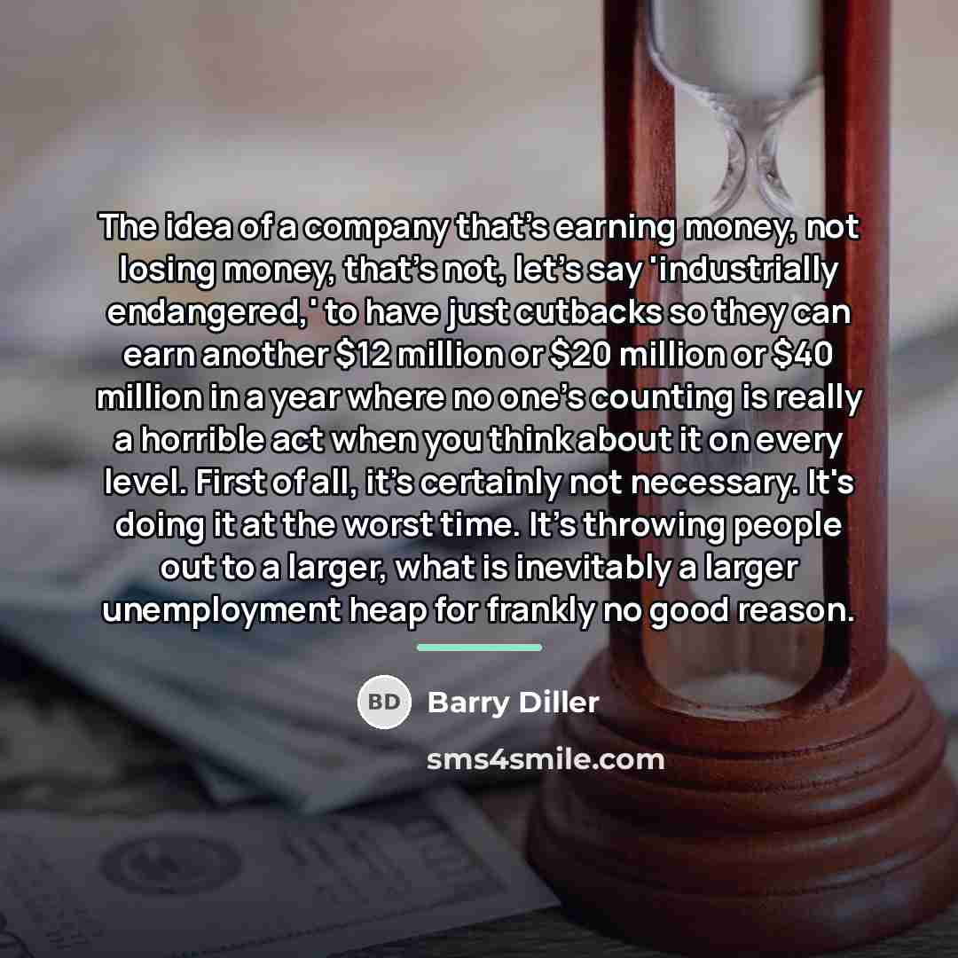 “The idea of a company that's earning money, not losing…” quote by Barry Diller