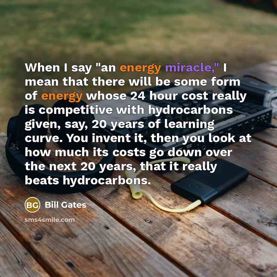 “When I say "an energy miracle," I mean that there…” quote by Bill Gates