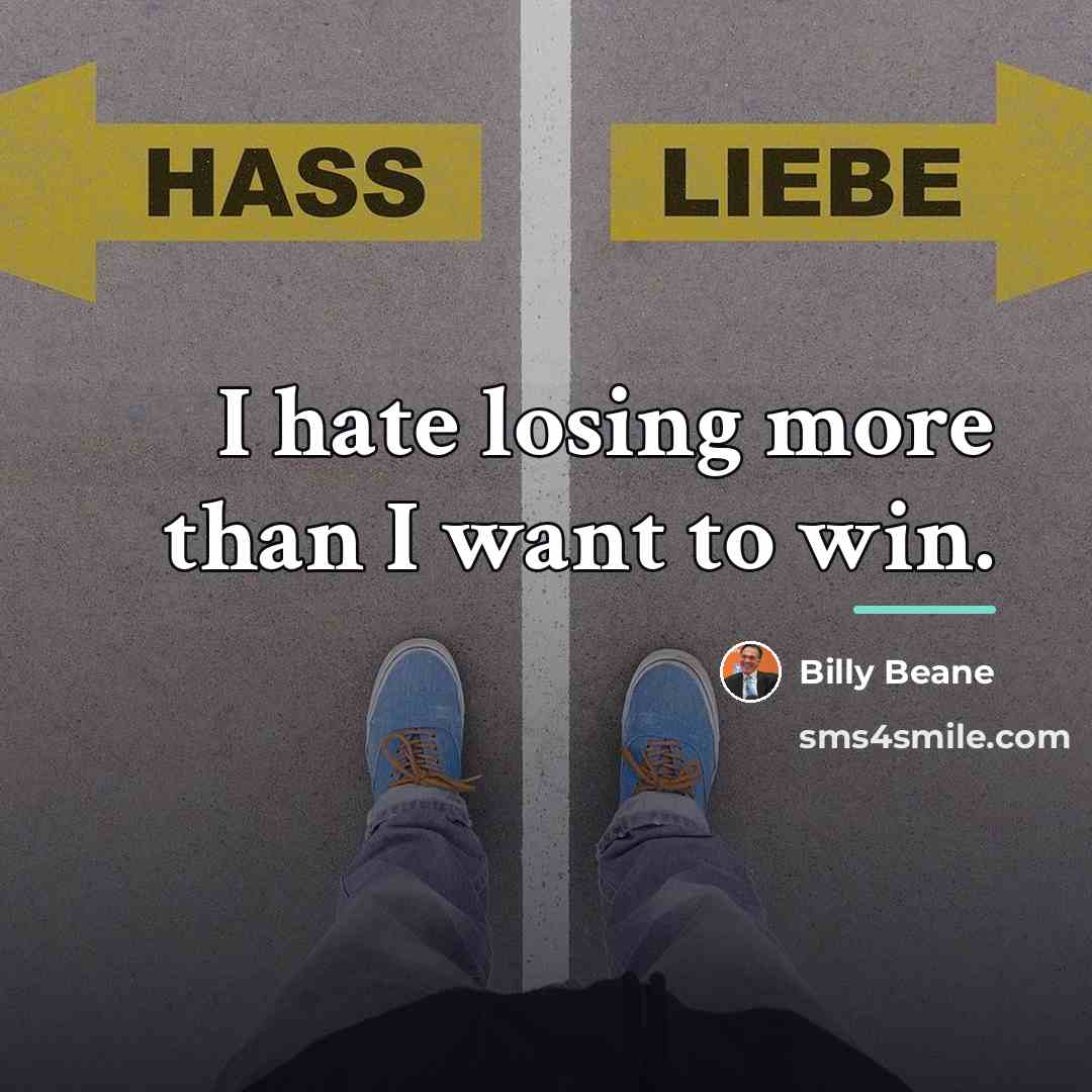 “I hate losing more than I want to win.…” quote by Billy Beane
