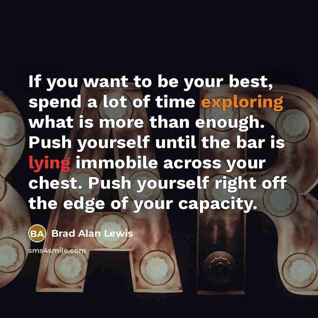 “If you want to be your best, spend a lot…” quote by Brad Alan Lewis