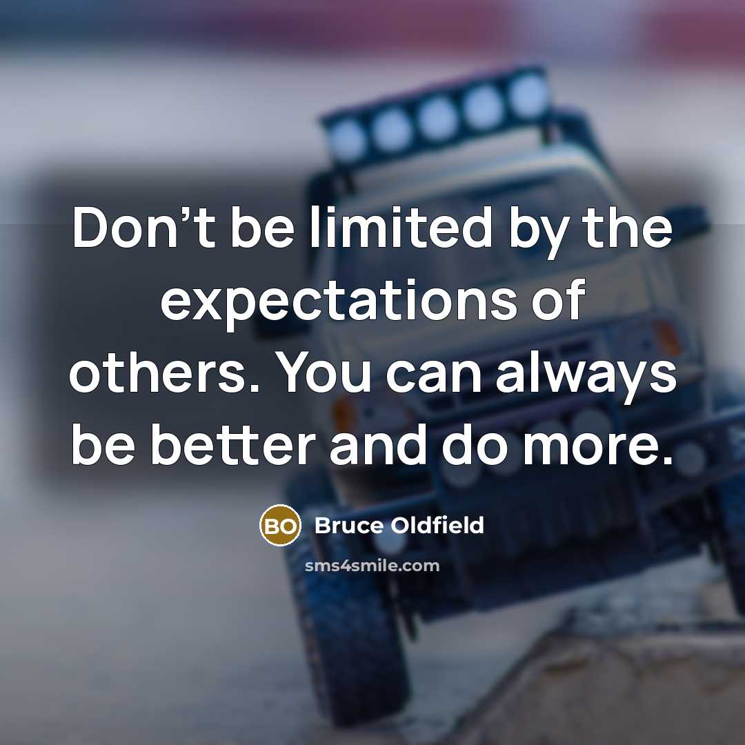“Don't be limited by the expectations of others. You can…” quote by Bruce Oldfield
