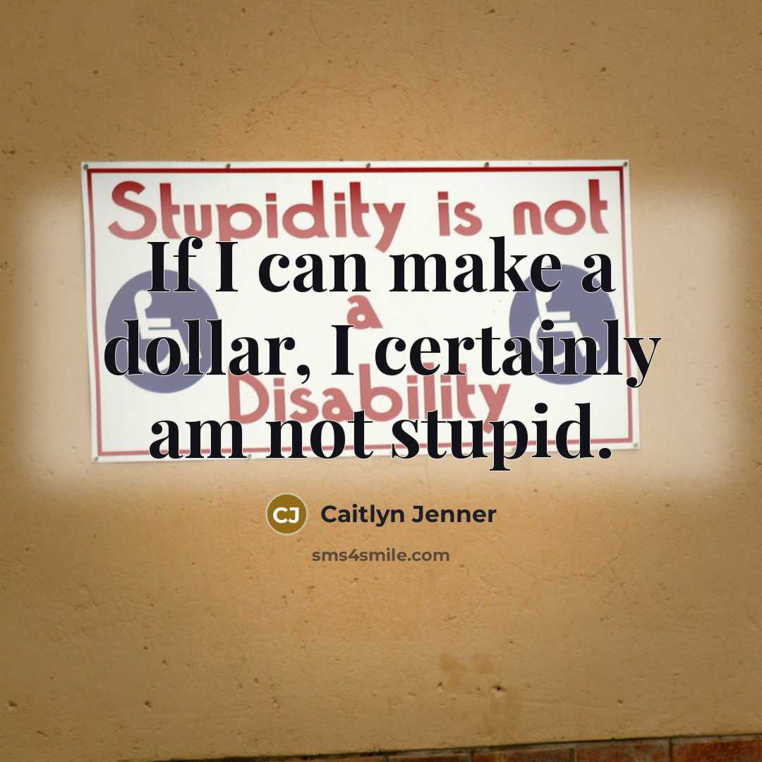 “If I can make a dollar, I certainly am not…” quote by Caitlyn Jenner