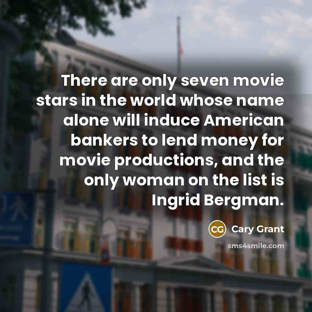 “There are only seven movie stars in the world whose…” quote by Cary Grant