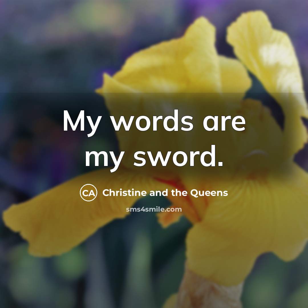 “My words are my sword.…” quote by Christine and the Queens